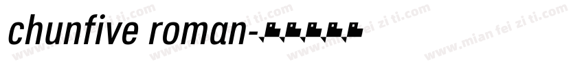 chunfive roman字体转换